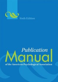 Publication Manual of the American Psychological Association (Publication Manual  of the American Psychological Association)