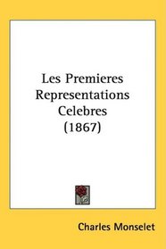 Les Premieres Representations Celebres (1867) (French Edition)