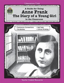 A Guide for Using Anne Frank: The Diary of a Young Girl in the Classroom