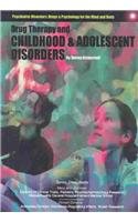 Psychiatric Disorders: Drugs & Psychology for the Mind and Body (The Encyclopedia of Psychiatric Drugs and Their Disorders)