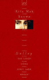 Dolley. Das Leben einer First Lady (Dolley: the Life of a First Lady) (German Edition)
