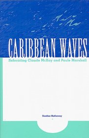 Caribbean Waves: Relocating Claude McKay and Paule Marshall (Blacks in the Diaspora)