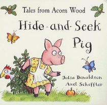 Hide and Seek Pig (Tales from Acorn Wood)