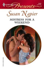 Mistress for a Weekend (Mistress to a Millionaire) (Harlequin Presents, No 2569)