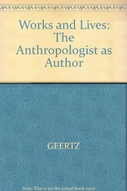 Works and Lives: The Anthropologist as Author --1988 publication.