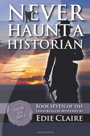 Never Haunt a Historian (Leigh Koslow, Bk 7)
