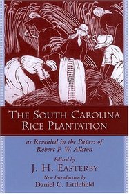 The South Carolina Rice Plantation: As Revealed in the Papers of Robert F. W. Allston (Southern Classics Series)
