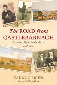 The Road from Castlebarnagh: Growing Up in Irish Music, A Memoir