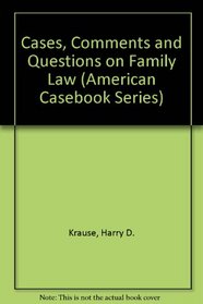 Family Law: Cases, Comments, and Questions (American Casebook Series)