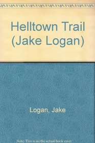 Helltown Trail (Jake Logan, No 167)