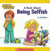 A Book About Being Selfish (Help Me Be Good!)