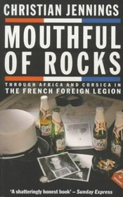 Mouthful of Rocks: Through Africa and Corsica in the French Foreign Legion