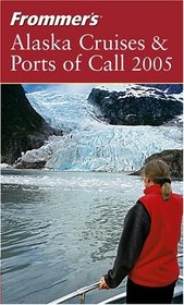 Frommer's   Alaska Cruises  Ports of Call 2005 (Frommer's Complete)