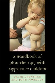 A Handbook of Play Therapy with Aggressive Children