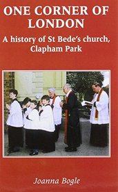 One Corner of London: A History of St. Bede's, Clapham Park