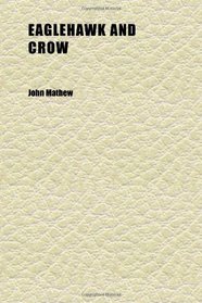 Eaglehawk and Crow; A Study of the Australian Aborigines Including an Inquiry Into Their Origin and a Survey of Australian Languages