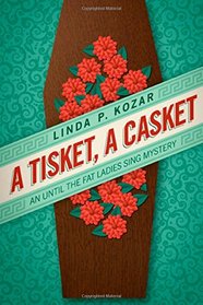 A Tisket, A Casket (When The Fat Ladies Sing Cozy Mystery Series) (Volume 2)