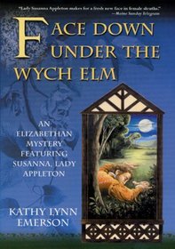 Face Down Under the Wych Elm (Elizabethan Mysteries)