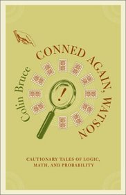 Conned Again, Watson! Cautionary Tales of Logic, Math, and Probability