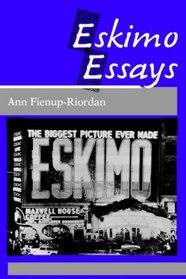 Eskimo Essays: Yup'Ik Lives and How We See Them
