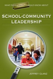 What Every Principal Should Know About School-Community Leadership (What Every Principal Should Know About Leadership)