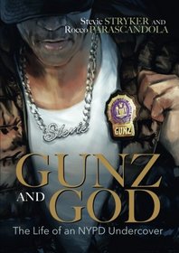 GUNZ AND GOD: The Life of an NYPD Undercover