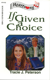 If Given a Choice (Heartsong Presents, No 102)