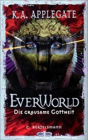 Everworld, Bd.2, Die grausame Gottheit