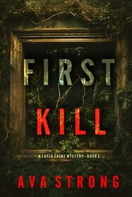 First Kill (A Layla Caine Suspense Thriller?Book 1)