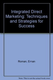 Integrated Direct Marketing: Techniques and Strategies for Success