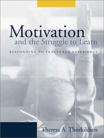 Motivation and the Struggle to Learn: Responding to Fractured Experience