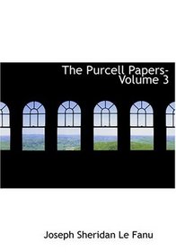 The Purcell Papers- Volume 3 (Large Print Edition)