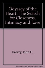 Odyssey of the Heart: The Search for Closeness, Intimacy, and Love