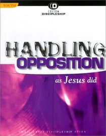 Handling Opposition As Jesus Did (Custom Discipleship)