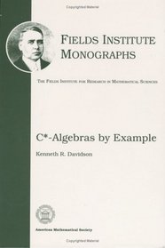 C*-Algebras by Example (Fields Institute Monographs, 6)