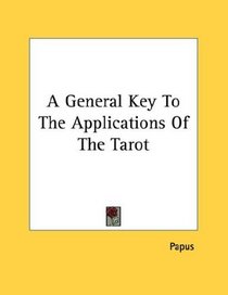 A General Key To The Applications Of The Tarot