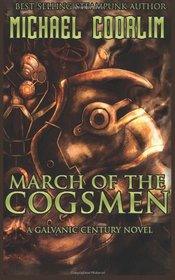 March of the Cogsmen (Galvanic Century) (Volume 8)