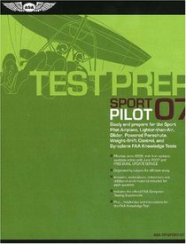 Sport Pilot Test Prep 2007: Study and Prepare for the Sport Pilot FAA Knowledge Test (Test Prep series)