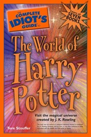 The Complete Idiot's Guide to the World of Harry Potter (Complete Idiot's Guide to)