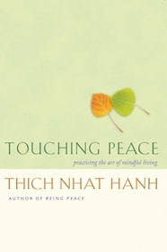 Touching Peace: Practicing the Art of Mindful Living