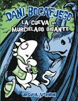 La Cueva Del Murcielago Gigante / Lair Of The Bat Monster (Dani Bocafuego / Dragonbreath) (Spanish Edition)