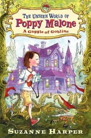 The Unseen World of Poppy Malone: A Gaggle of Goblins