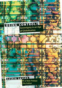 Losing Control?: Sovereignty in the Age of Globalization (Leonard Hastings Schoff Lectures)