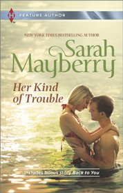 Her Kind of Trouble: Back to You (Harlequin Feature Author)
