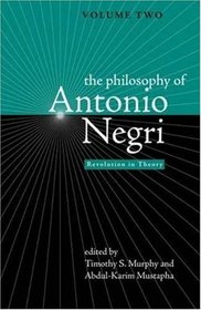 The Philosophy of Antonio Negri - Volume Two: Revolution in Theory