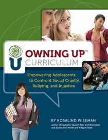 Owning Up Curriculum: Empowering Adolescents to Confront Social Cruelty, Bullying, and Injustice (Book and CD-rom)