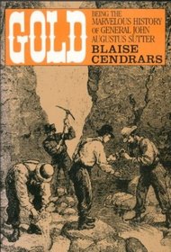 Gold Being the Marvelous History of General John Augustus Sutter