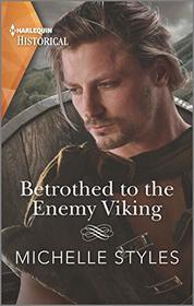 Betrothed to the Enemy Viking (Vows and Vikings, Bk 2) (Harlequin Historical, No 1565)