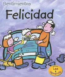 Felicidad/ Happy (Heinemann Lee Y Aprende/Heinemann Read and Learn) (Spanish Edition)