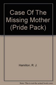 The Case of the Missing Mother (Pride Pack, Bk 2)